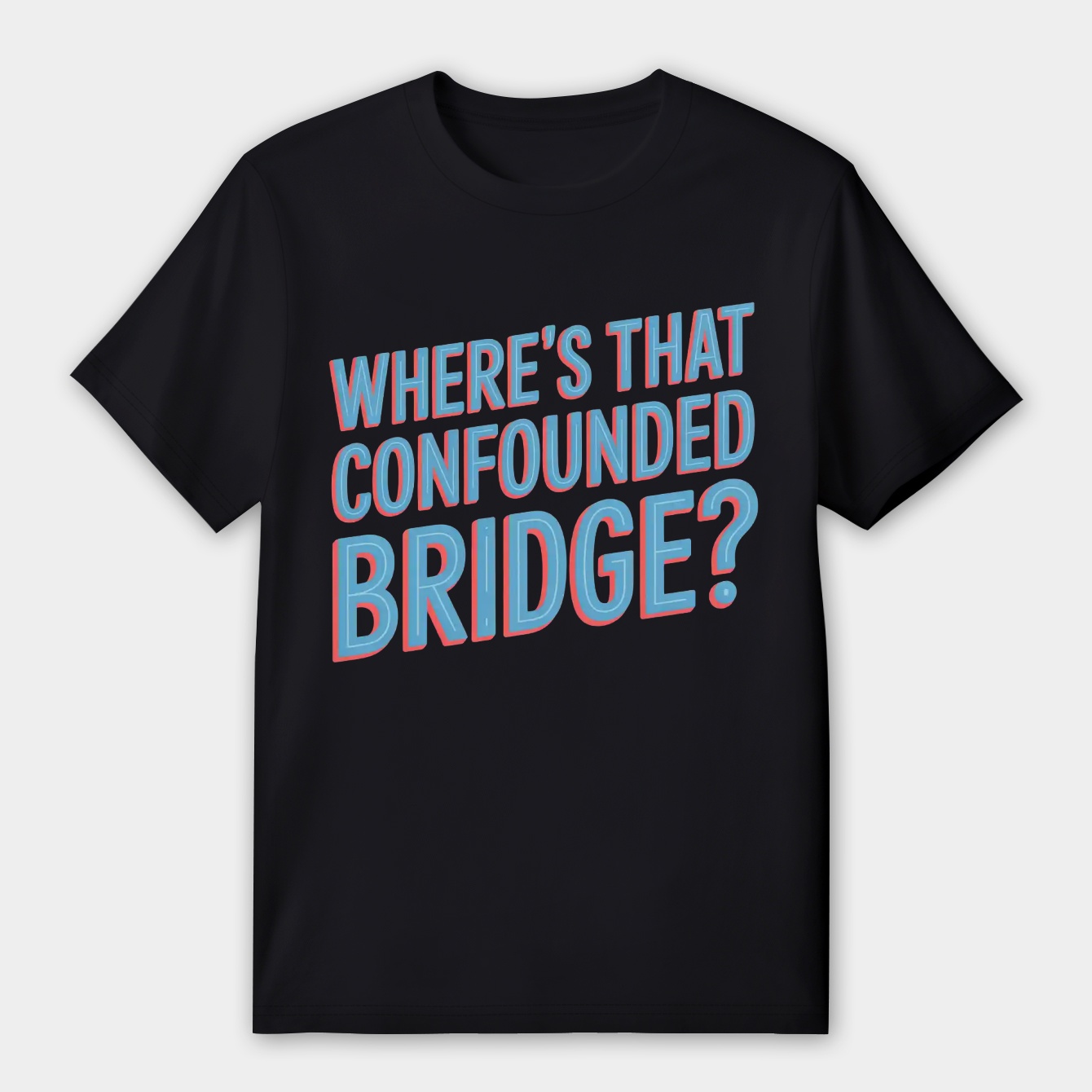 WHERE'S THAT CONFOUNDED BRIDGE Women's Premium Soft T-Shirt