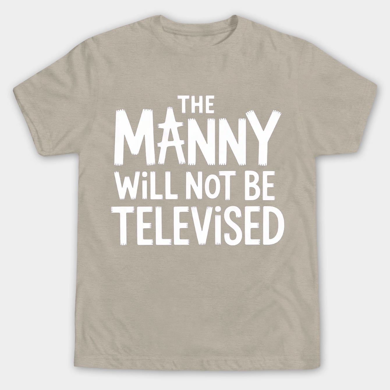 The Manny Will Not Be Televised Men's Big & Tall T-shirt