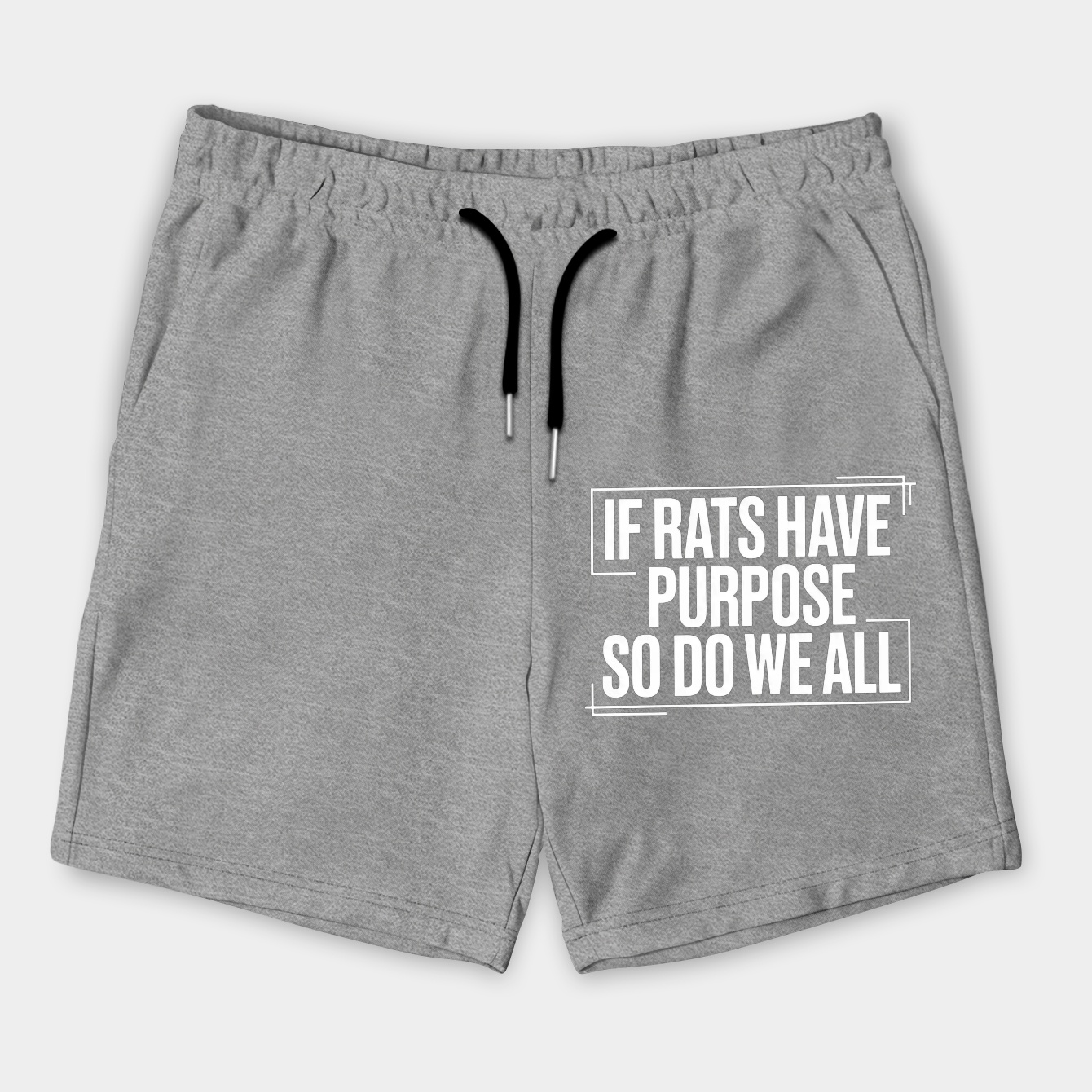 If Rats Have Purpose So Do We All (White) Men's Shorts
