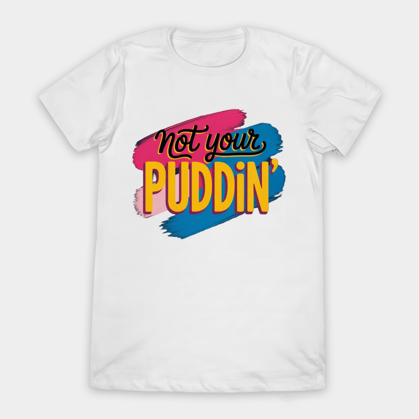 Not Your Puddin Women's T-Shirt