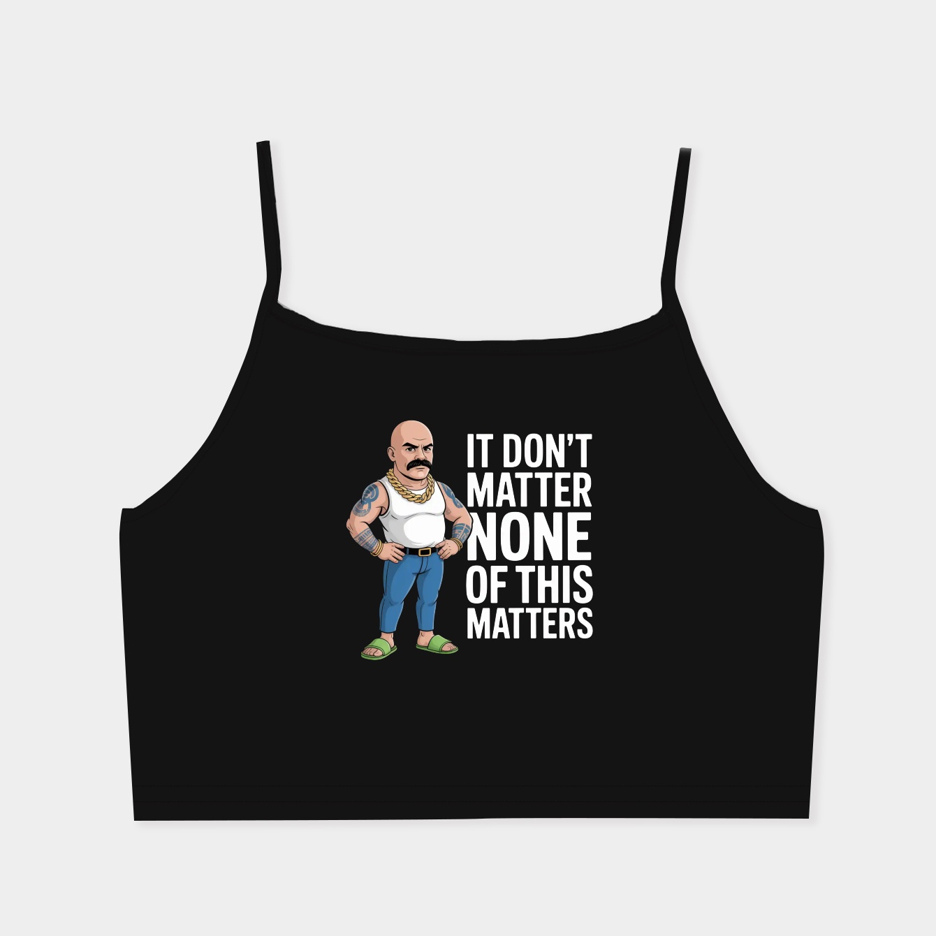 It don’t matter Women's Spaghetti Strap Tank Top