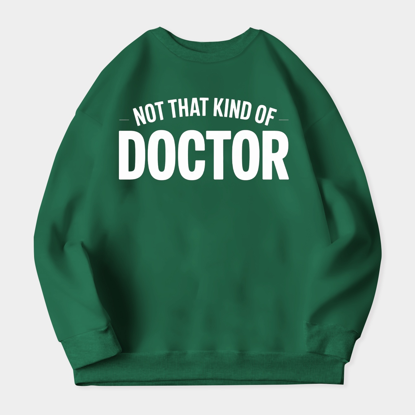 funny Not that kind of doctor phd Women's Crewneck Sweatshirt