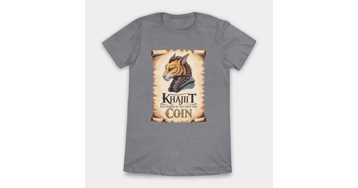 Khajiit has wares if you have coin - Skyrim - Women's T-Shirt | TeeDIY