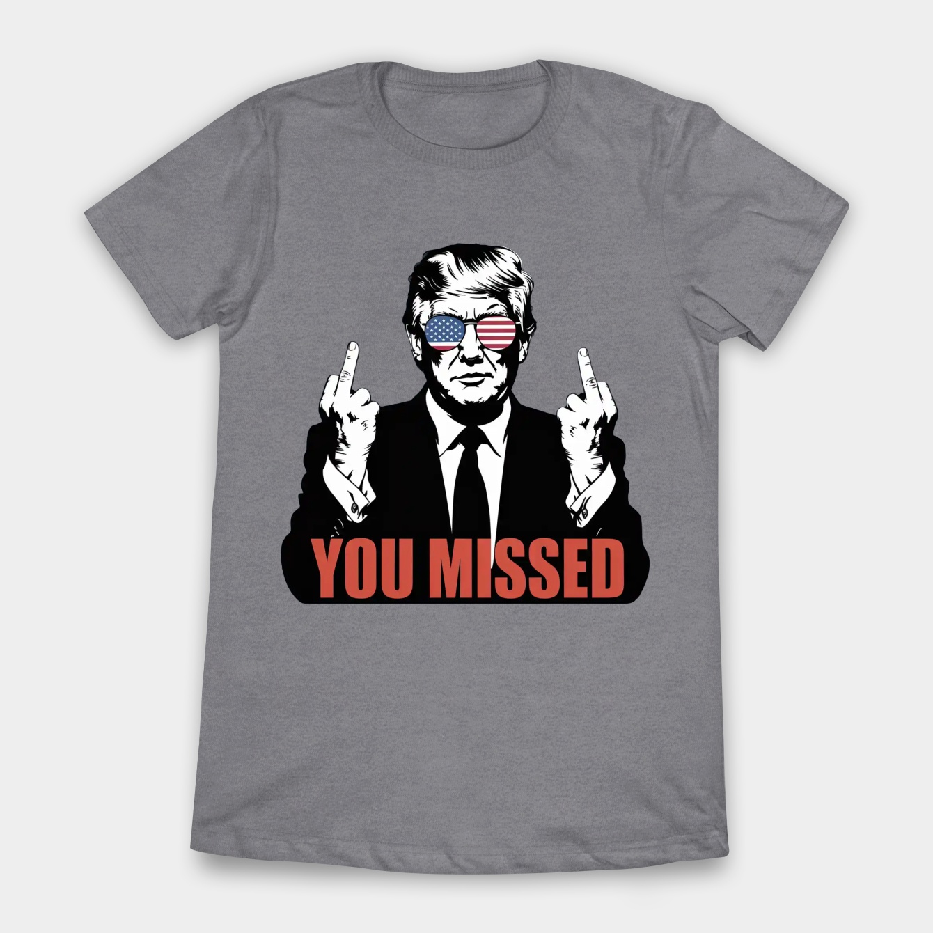 Trump You Missed Women's T-Shirt
