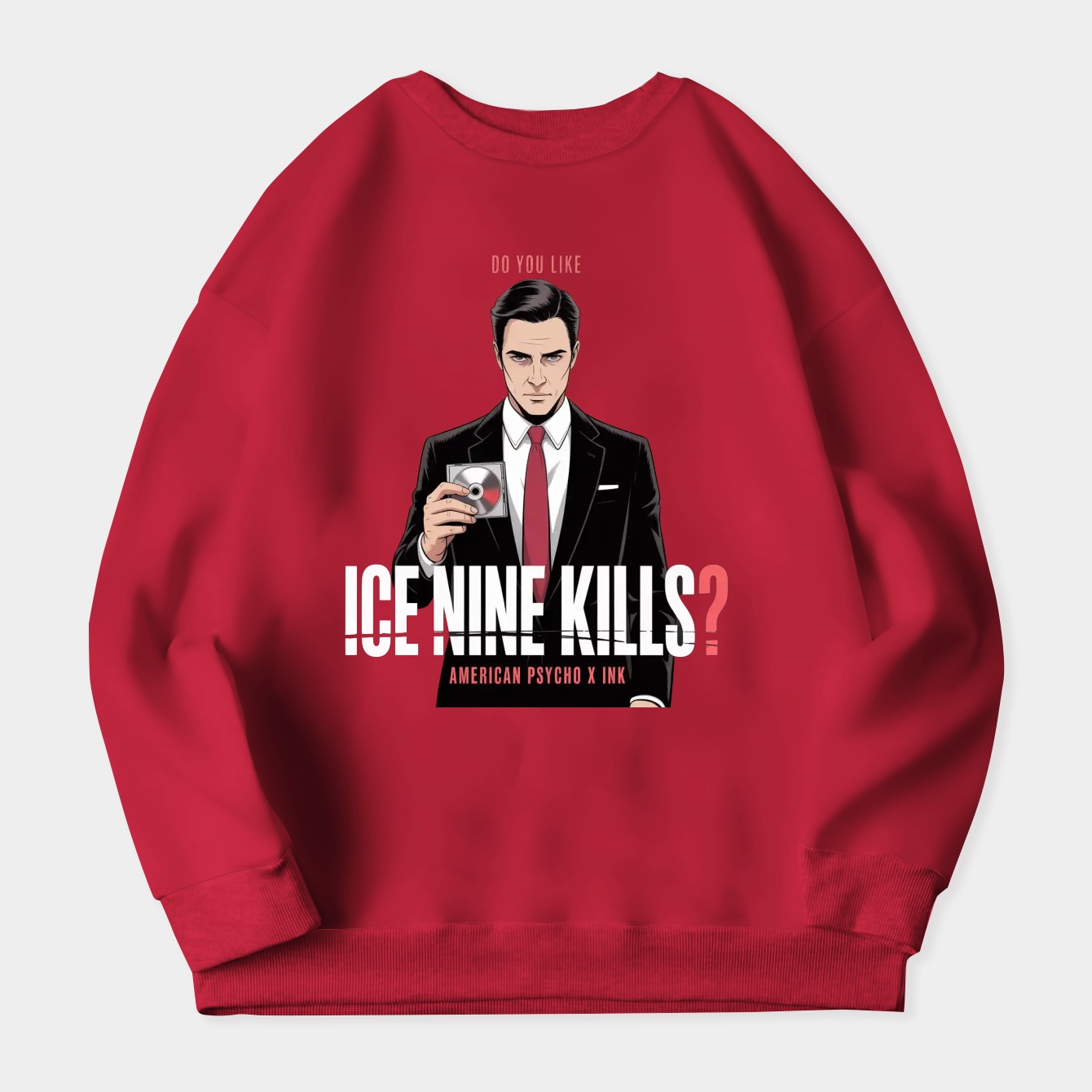 Ice Nine Kills X American Psycho Do You Like Ice Nine Kills? Women's Crewneck Sweatshirt