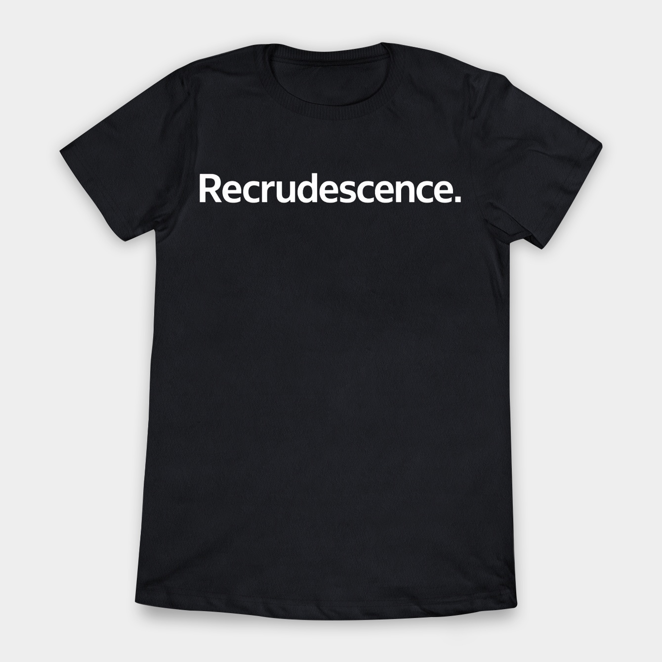 Recrudescence. Minimal Statement Women's T-Shirt