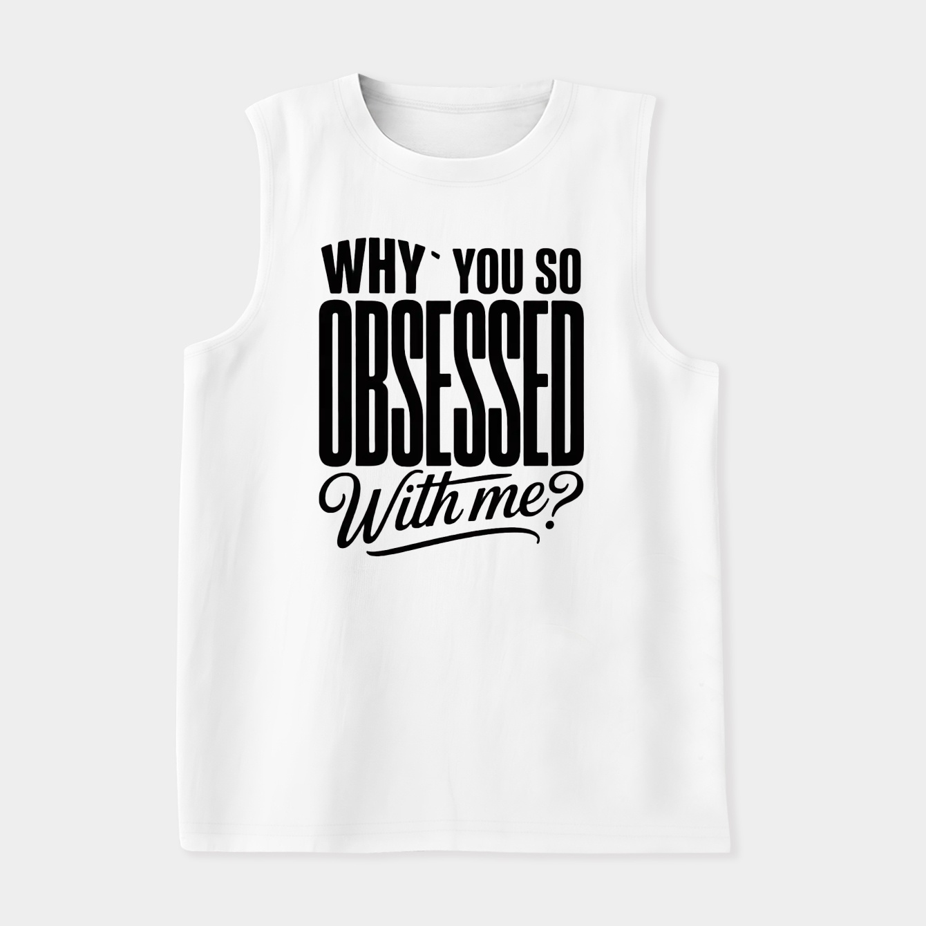 Why You so Obsessed with Me Women's Soft Tank Top