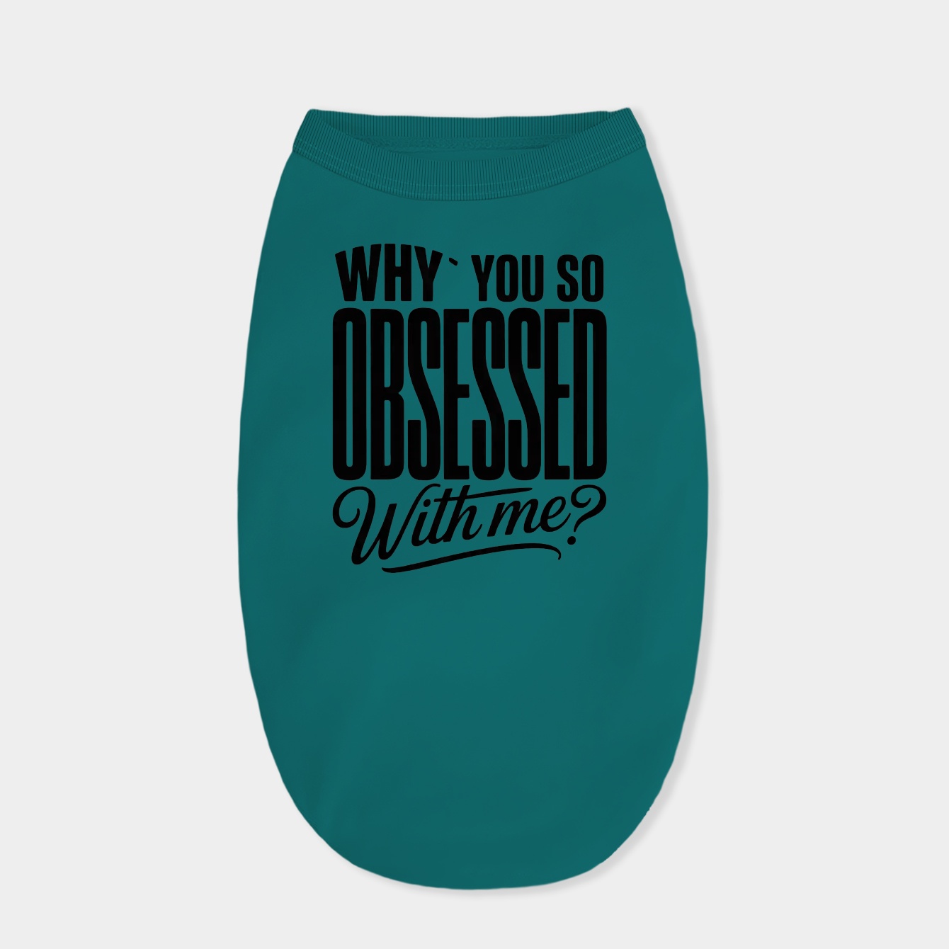 Why You so Obsessed with Me Dog Shirt