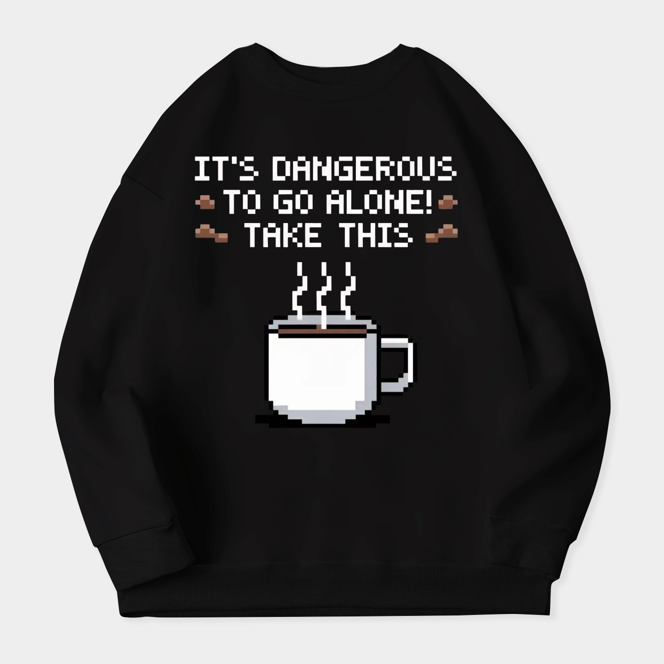 It's Dangerous To Go Alone, Take This Coffee Women's Crewneck Sweatshirt