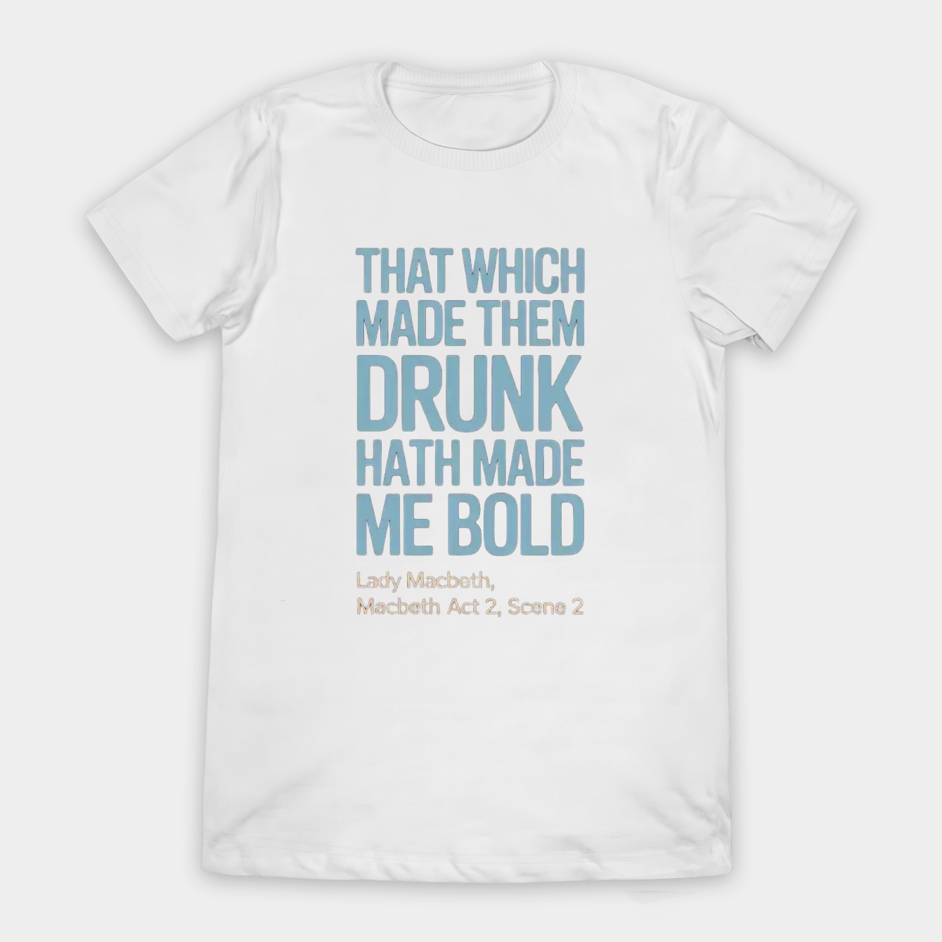 Macbeth Famous Lady Macbeth Quote Women's T-Shirt