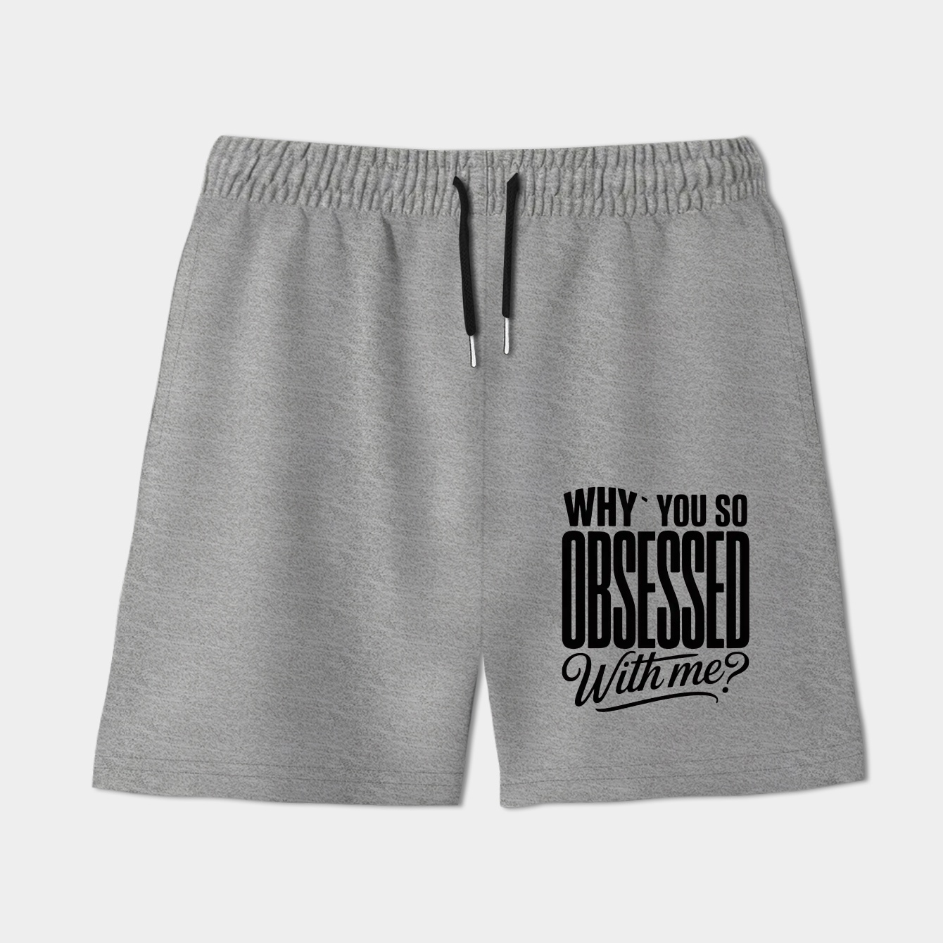 Why You so Obsessed with Me Women's Shorts