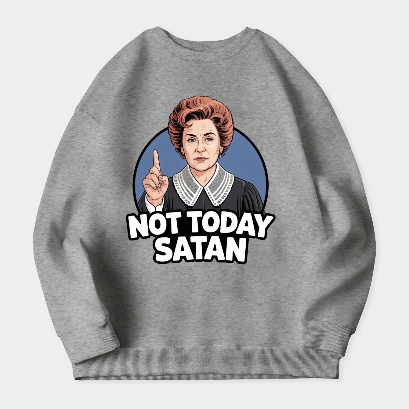 Judy Judy - Not today satan Women's Crewneck Sweatshirt