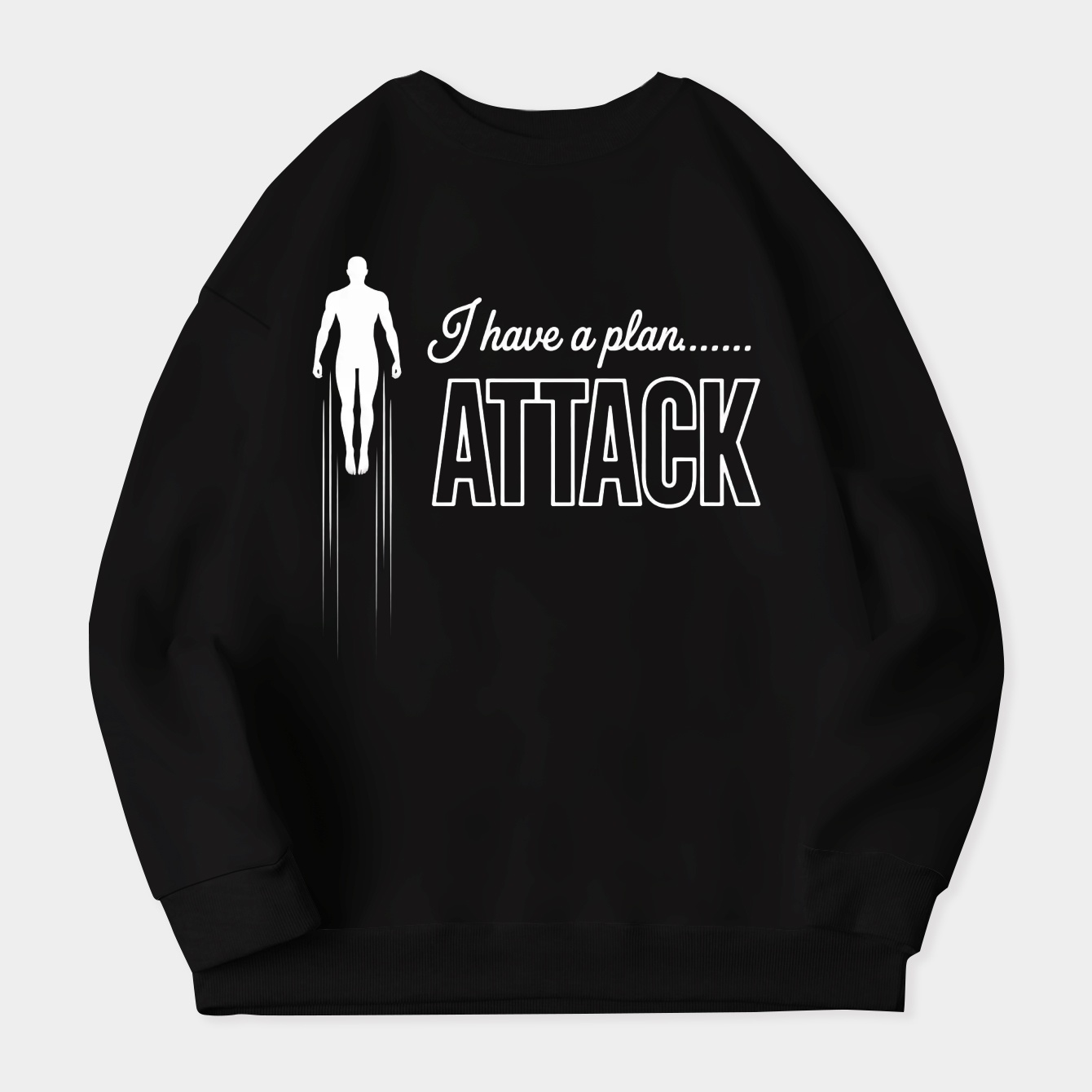 Iron Words - I Have A Plan, ATTACK Women's Crewneck Sweatshirt