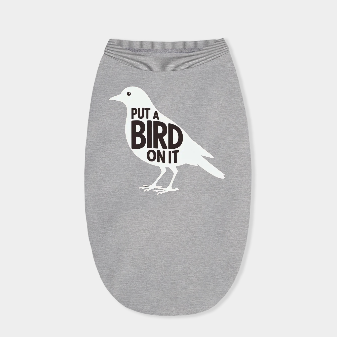 Put a bird on it. Dog Shirt