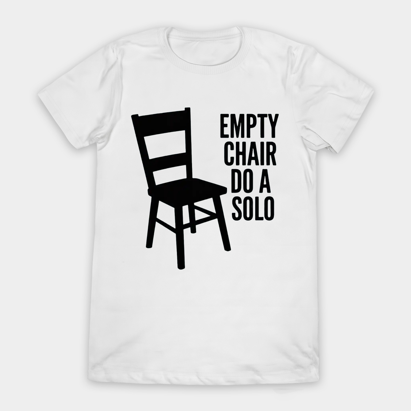 Empty Chair! Do a Solo! Women's T-Shirt