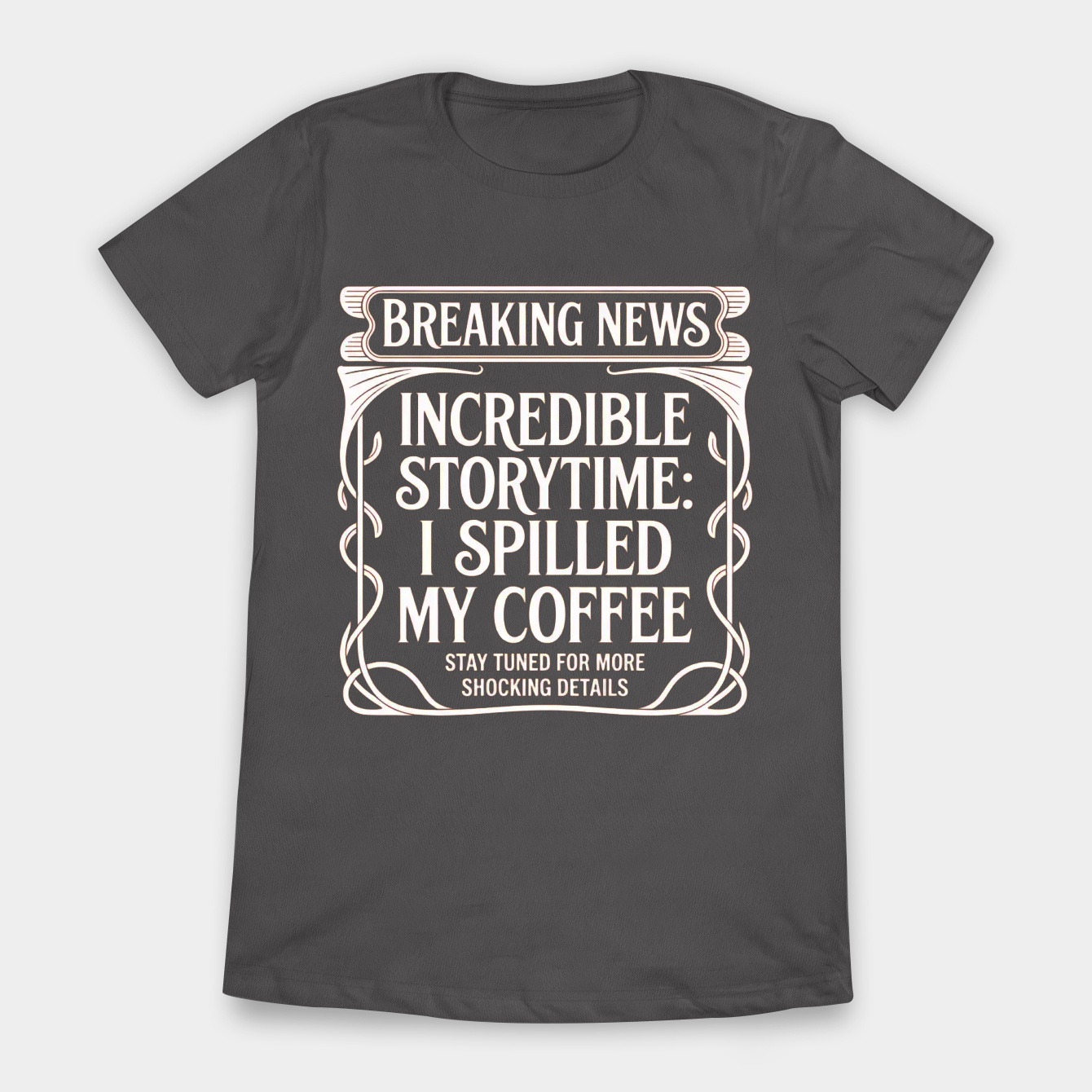 Breaking News Coffee Catastrophe Women's T-Shirt