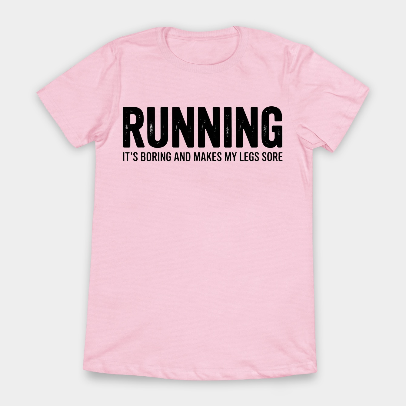 Running it's boring and makes my legs sore funny non runner Women's T-Shirt
