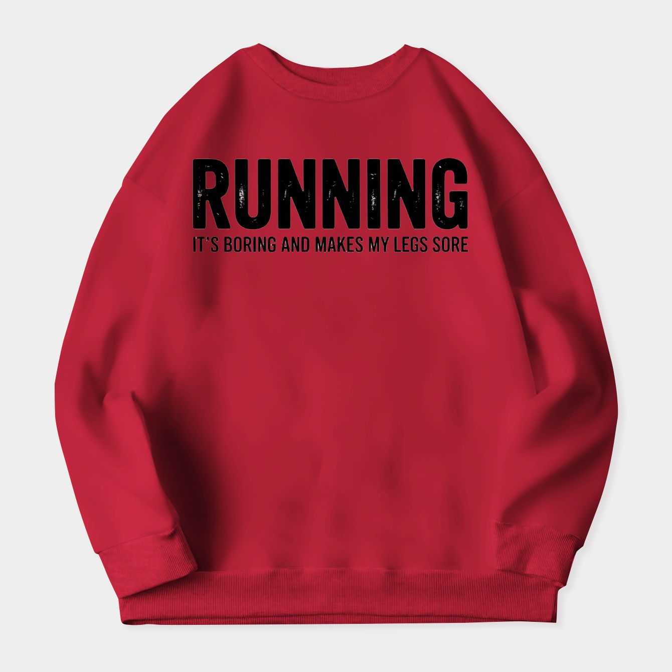 Running it's boring and makes my legs sore funny non runner Women's Crewneck Sweatshirt