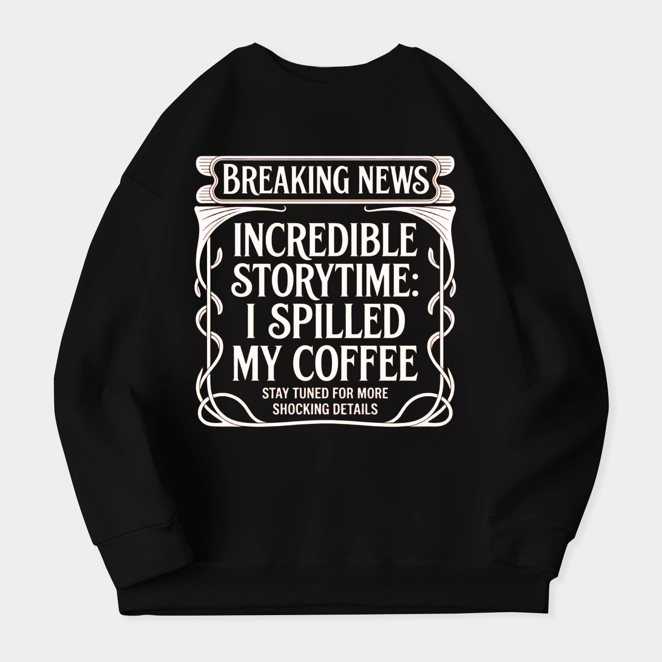 Breaking News Coffee Catastrophe Women's Crewneck Sweatshirt