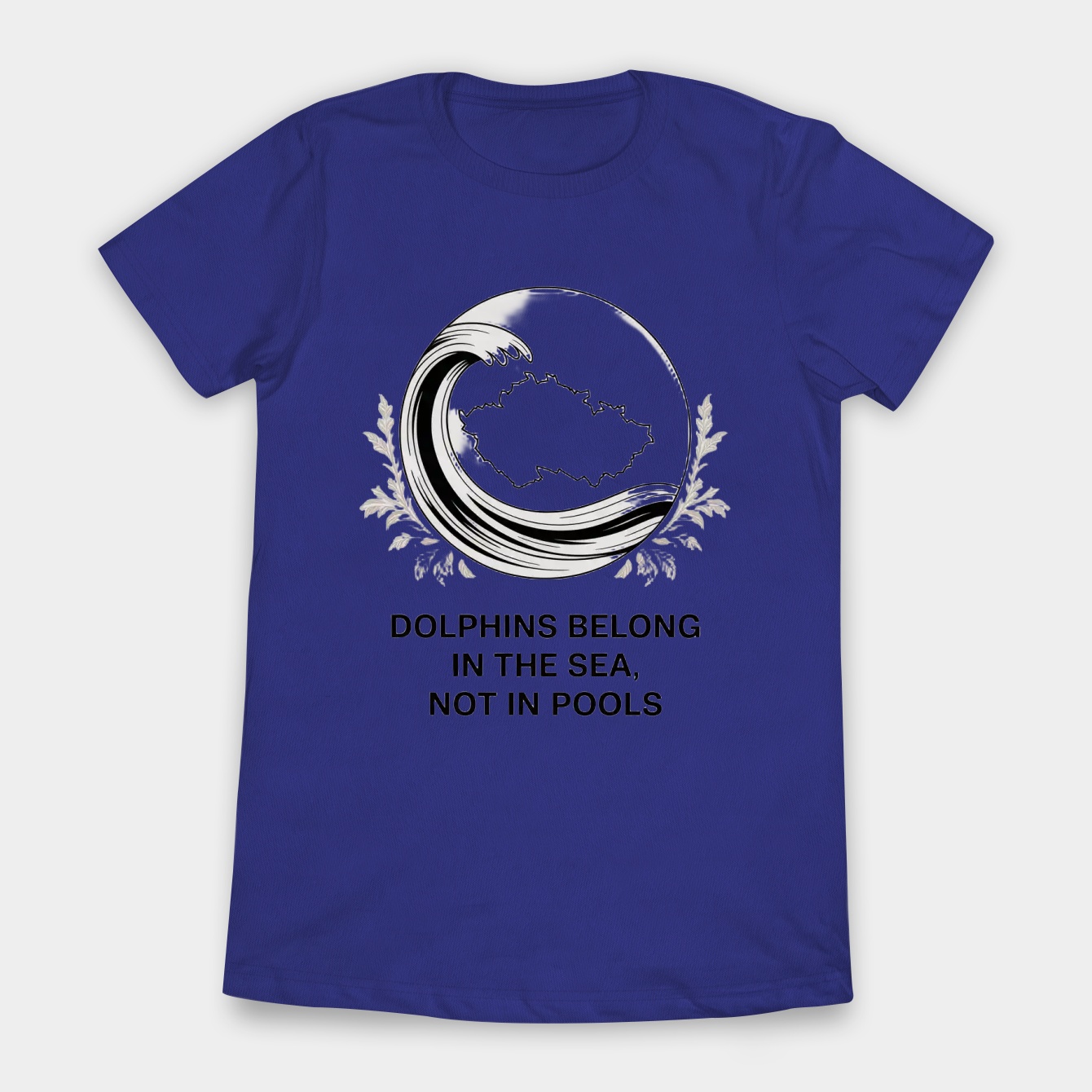Dolphins Belong in the Sea Women's T-Shirt